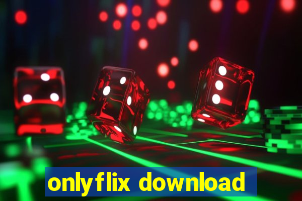 onlyflix download